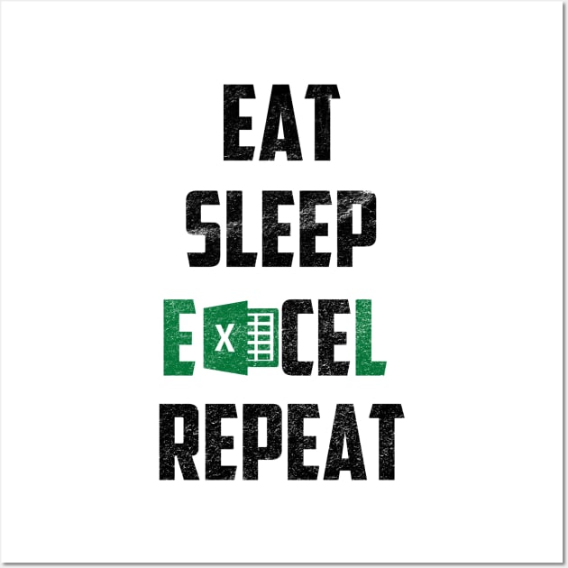 Eat Sleep Excel Repeat Wall Art by For_Us